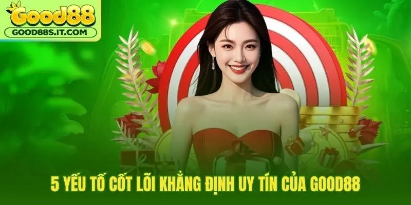 5 ưu điểm khẳng định uy tín của nhà cái Good88