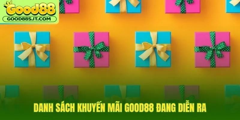 Khuyến mãi Good88 hiện hành cùng điều kiện thưởng minh bạch