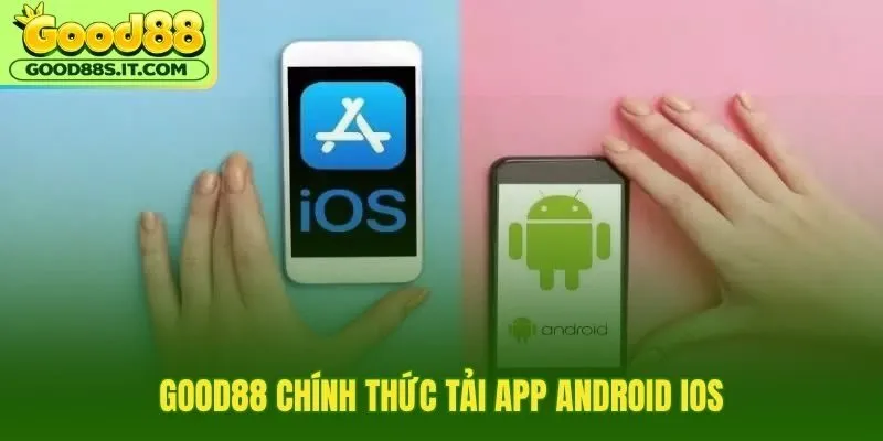 Tải app Good88 chính thức cho truy cập di động ổn định