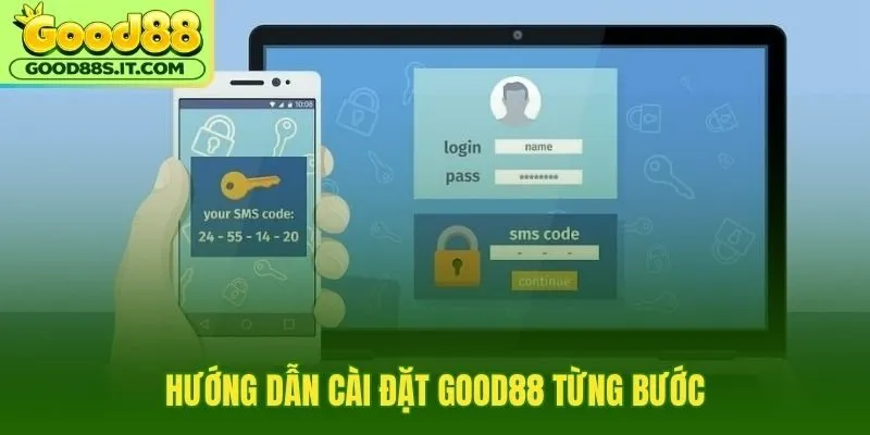 Tải app Good88 với quy trình cài Android iOS rõ ràng