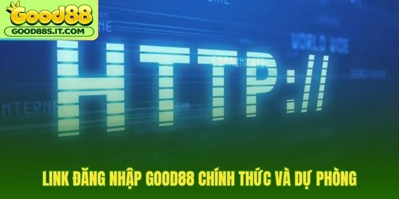 Đăng nhập Good88 qua link xác minh và cổng dự phòng