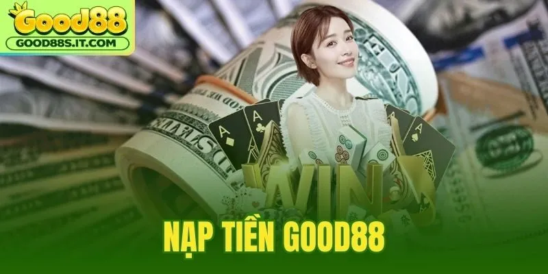 Nạp Tiền Good88