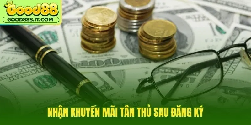 Đăng ký Good88 trọn vẹn cùng ưu đãi tân thủ rõ điều kiện